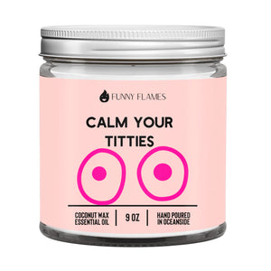 Calm Titties Candle- 9 oz