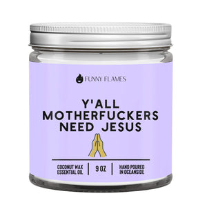 Y'all Motherf*ckers Need Jesus -9oz Candle