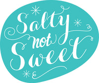 Salty not Sweet
