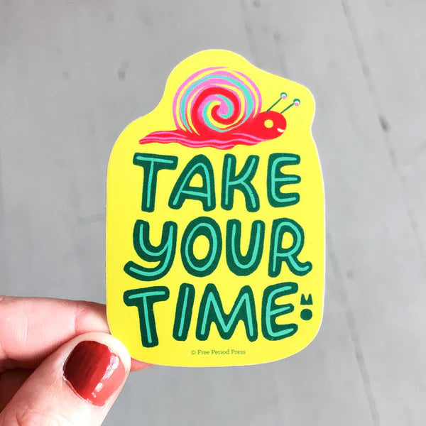 Take Your Time Sticker